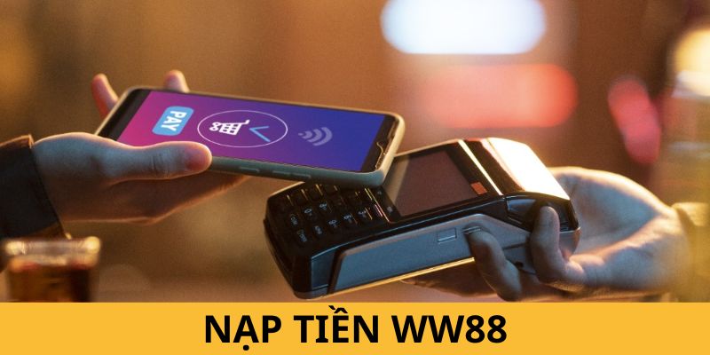 Nạp Tiền Ww88 Với Các Bước Thao Tác Vô Cùng Đơn Giản 3 Các bước nạp tiền ww88