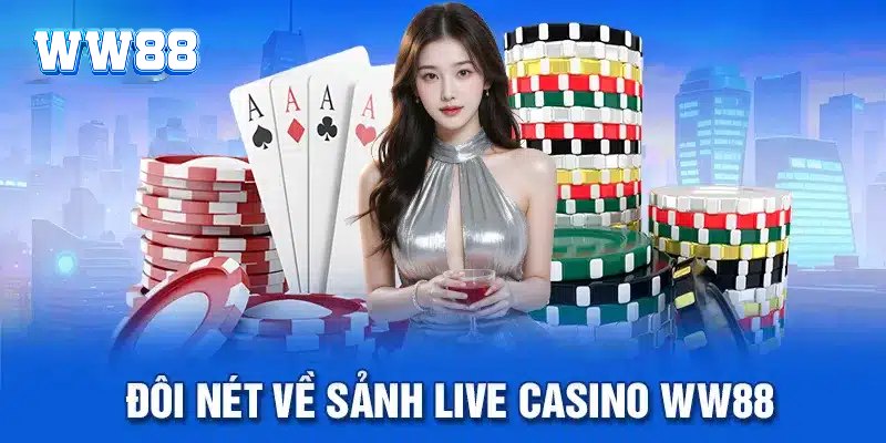 Casino WW88 Sòng Bạc Giải Trí Săn Thưởng Hấp Dẫn Nhất 2025 2 Đôi nét về casino ww88