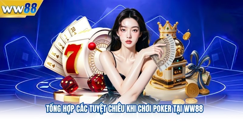 Bật Mí Các Tuyệt Chiêu Chinh Phục Game Poker Tại WW88 3 Tổng hợp các tuyệt chiêu khi chơi poker tại WW88